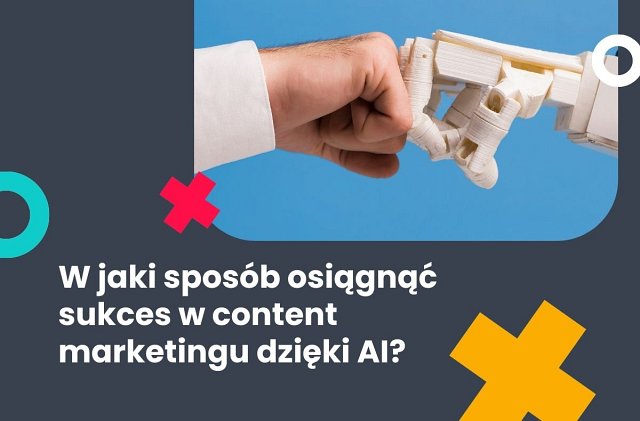 W jaki sposób osiągnąć sukces w content marketingu dzięki AI