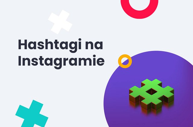 Instagram Popularne Hashtagi Które Zwiększą Twoje Zasięgi 3975