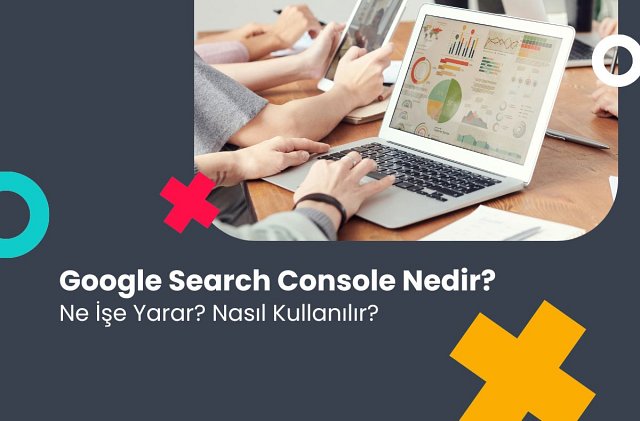 Google search console nedir nasil kullanilir?