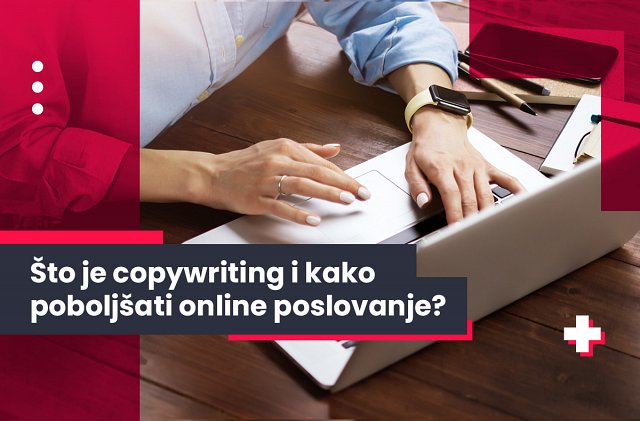 Što je copywriting i kako poboljšati online poslovanje
