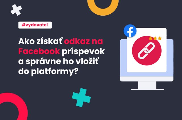 Ako správne získať odkaz na Facebook príspevok?