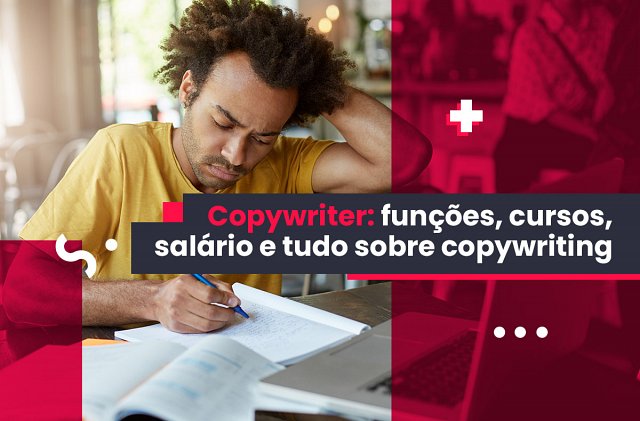 Copywriter funções, cursos, salário e tudo sobre copywriting