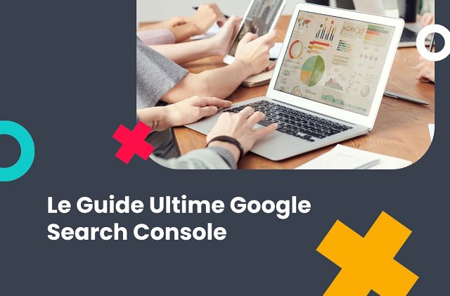 Le Guide Ultime Google Search Console