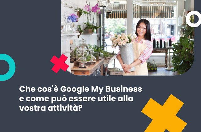 Che cosè Google My Business e come può essere utile alla vostra attività?