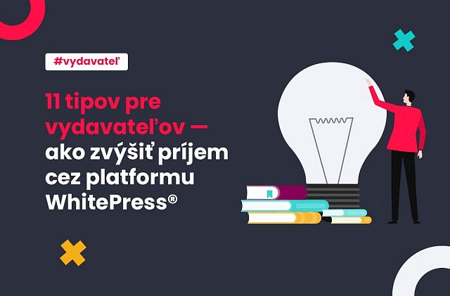 11 tipov pre vydavateľov – ako zvýšiť príjem cez platformu WhitePress®