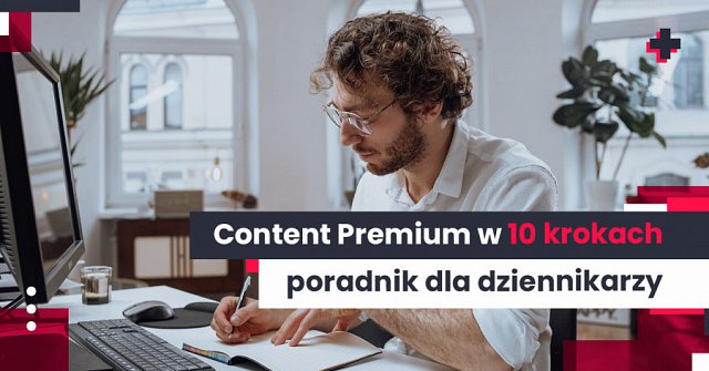 10 kroków, by zostać dziennikarzem w Content Premium