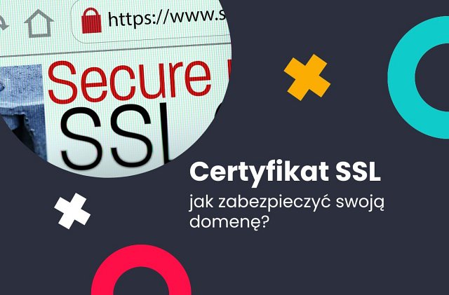 Certyfikat SSL - jak zabezpieczyć domenę