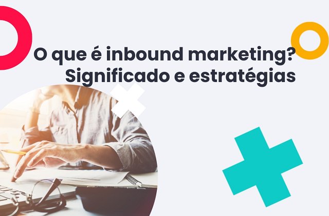 O que é inbound marketing?