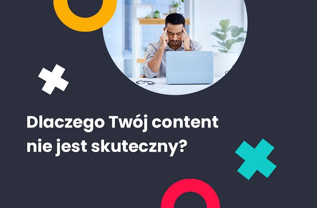 dlaczego content nie jest skuteczny