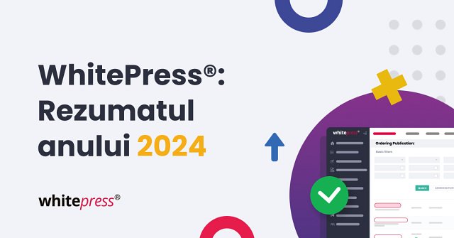 WhitePress®: Rezumatul anului 2024