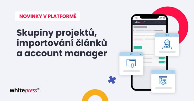 WhitePress® přináší nové funkce: Skupiny projektů a pohodlné importování článků z Google Drive