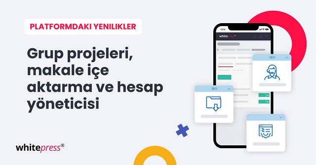 WhitePress® Yeni Özelliklerini Tanıttı