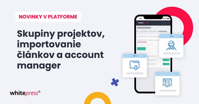 WhitePress® prináša nové funkcie: Skupiny projektov a pohodlné importovanie článkov z Google Drive