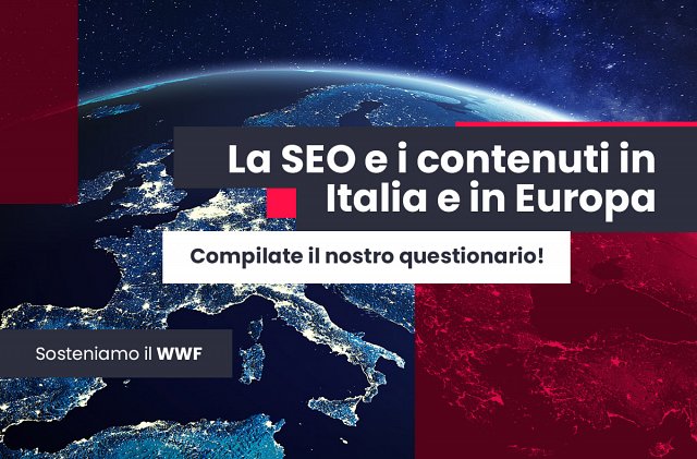La SEO e i contenuti in Italia e in Europa - compilate il nostro questionario!