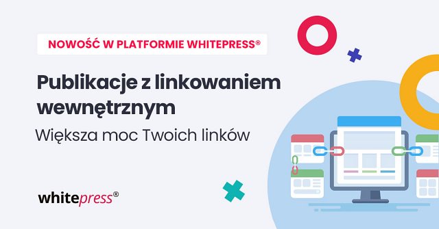 Publikacje z linkowaniem wewnętrznym - większa moc Twoich linków