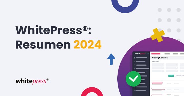 Resumen del año: Lo más destacado de 2024 en WhitePress®